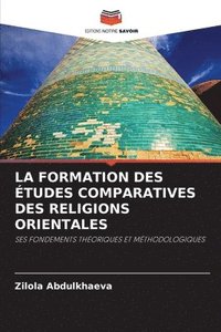 bokomslag La Formation Des tudes Comparatives Des Religions Orientales