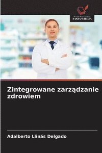 bokomslag Zintegrowane zarz&#261;dzanie zdrowiem