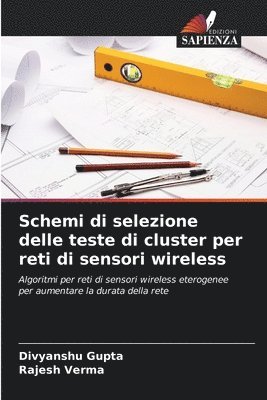 Divyanshu Gupta, Rajesh Verma - Schemi di selezione delle teste di cluster per reti di sensori wireless, Häftad
