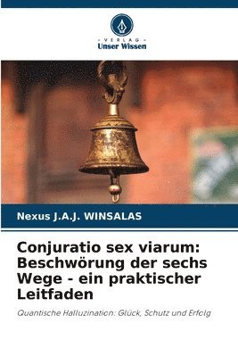 bokomslag Conjuratio sex viarum: Beschwörung der sechs Wege - ein praktischer Leitfaden