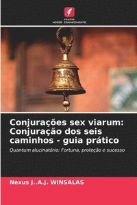 bokomslag Conjurações sex viarum: Conjuração dos seis caminhos - guia prático