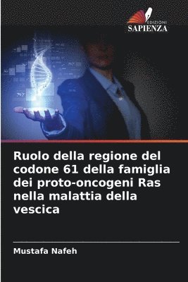 bokomslag Ruolo della regione del codone 61 della famiglia dei proto-oncogeni Ras nella malattia della vescica