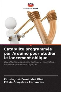 bokomslag Catapulte programme par Arduino pour tudier le lancement oblique