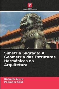 bokomslag Simetria Sagrada: A Geometria das Estruturas Harmónicas na Arquitetura