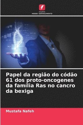 bokomslag Papel da região do códão 61 dos proto-oncogenes da família Ras no cancro da bexiga