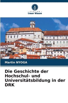 bokomslag Die Geschichte der Hochschul- und Universitätsbildung in der DRK