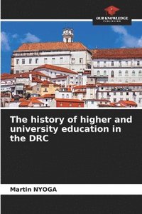 bokomslag The history of higher and university education in the DRC