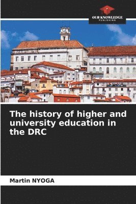 bokomslag The history of higher and university education in the DRC