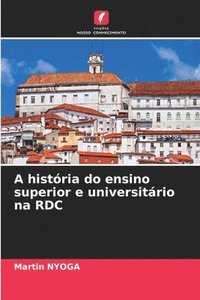 bokomslag A história do ensino superior e universitário na RDC