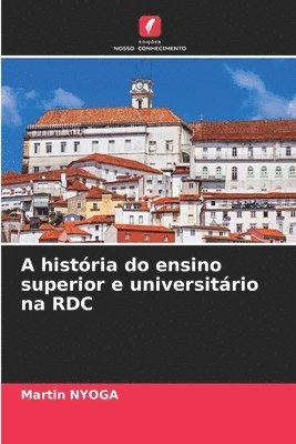 bokomslag A história do ensino superior e universitário na RDC