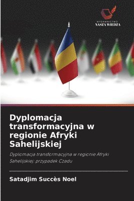 bokomslag Dyplomacja transformacyjna w regionie Afryki Sahelijskiej