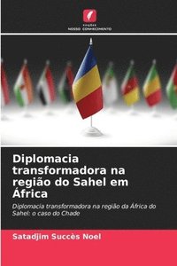 bokomslag Diplomacia transformadora na região do Sahel em África