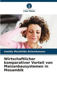 bokomslag Wirtschaftlicher komparativer Vorteil von Maisanbausystemen in Mosambik