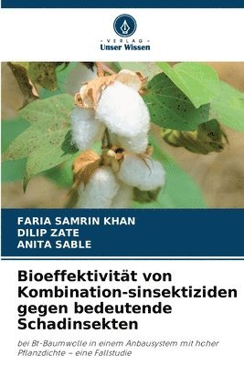 Faria Samrin Khan, Dilip Zate, Anita Sable, FARIA SAMRIN KHAN - Bioeffektivität von Kombination-sinsektiziden gegen bedeutende Schadinsekten, Häftad