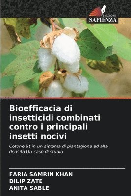 Faria Samrin Khan, Dilip Zate, Anita Sable, FARIA SAMRIN KHAN - Bioefficacia di insetticidi combinati contro i principali insetti nocivi, Häftad