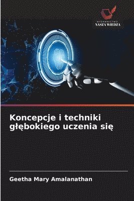 Koncepcje i techniki gl&#281;bokiego uczenia si&#281; 1