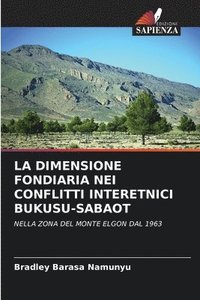 bokomslag La Dimensione Fondiaria Nei Conflitti Interetnici Bukusu-Sabaot