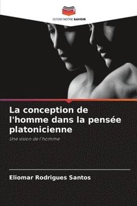 bokomslag La conception de l'homme dans la pensée platonicienne