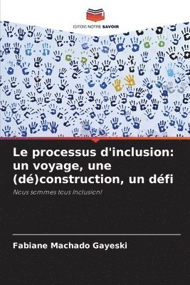 bokomslag Le processus d'inclusion: un voyage, une (dé)construction, un défi