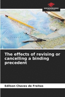 effects of revising or cancelling a binding precedent