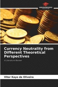 bokomslag Currency Neutrality from Different Theoretical Perspectives