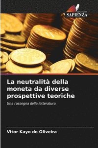 bokomslag La neutralità della moneta da diverse prospettive teoriche