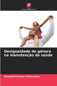 bokomslag Desigualdade de género na manutenção da saúde