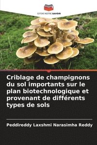 bokomslag Criblage de champignons du sol importants sur le plan biotechnologique et provenant de diffrents types de sols