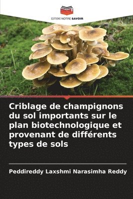 Peddireddy Laxshmi Narasimha Reddy - Criblage de champignons du sol importants sur le plan biotechnologique et provenant de différents types de sols, Häftad
