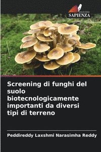 bokomslag Screening di funghi del suolo biotecnologicamente importanti da diversi tipi di terreno