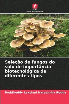 bokomslag Seleo de fungos do solo de importncia biotecnolgica de diferentes tipos