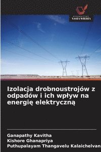 bokomslag Izolacja drobnoustrojów z odpadów i ich wplyw na energi&#281; elektryczn&#261;