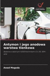 bokomslag Antymon i jego anodowa warstwa tlenkowa