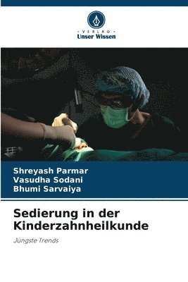 Shreyash Parmar, Vasudha Sodani, Bhumi Sarvaiya - Sedierung in der Kinderzahnheilkunde, Häftad