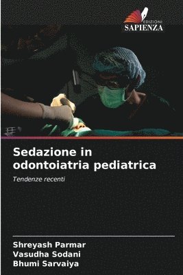 Shreyash Parmar, Vasudha Sodani, Bhumi Sarvaiya - Sedazione in odontoiatria pediatrica, Häftad