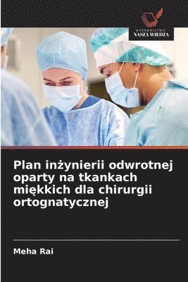 bokomslag Plan in&#380;ynierii odwrotnej oparty na tkankach mi&#281;kkich dla chirurgii ortognatycznej