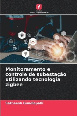 bokomslag Monitoramento e controle de subestação utilizando tecnologia zigbee