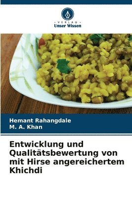 Hemant Rahangdale, M A Khan, M. A. Khan - Entwicklung und Qualitätsbewertung von mit Hirse angereichertem Khichdi, Häftad