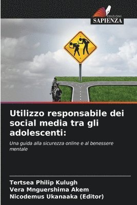 Tertsea Philip Kulugh, Vera Mnguershima Akem, Nicodemus Ukanaaka (Editor) - Utilizzo responsabile dei social media tra gli adolescenti, Häftad