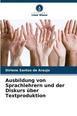 bokomslag Ausbildung von Sprachlehrern und der Diskurs über Textproduktion