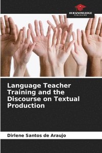 bokomslag Language Teacher Training and the Discourse on Textual Production