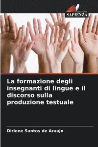 bokomslag La formazione degli insegnanti di lingue e il discorso sulla produzione testuale