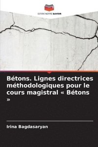 bokomslag Bétons. Lignes directrices méthodologiques pour le cours magistral Bétons