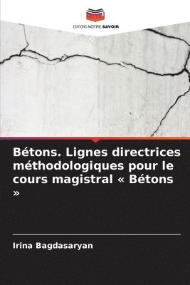 Bétons. Lignes directrices méthodologiques pour le cours magistral Bétons 1