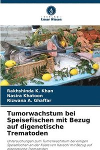 bokomslag Tumorwachstum bei Speisefischen mit Bezug auf digenetische Trematoden