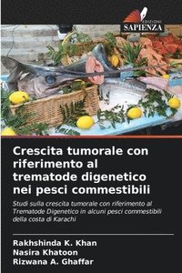 bokomslag Crescita tumorale con riferimento al trematode digenetico nei pesci commestibili