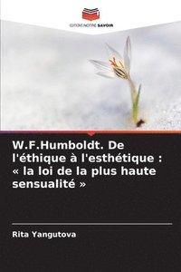 bokomslag W.F.Humboldt. De l'éthique à l'esthétique: la loi de la plus haute sensualité