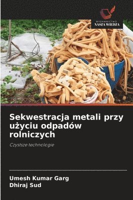 bokomslag Sekwestracja metali przy u?yciu odpadów rolniczych