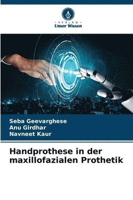Seba Geevarghese, Anu Girdhar, Navneet Kaur - Handprothese in der maxillofazialen Prothetik, Häftad