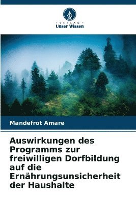 bokomslag Auswirkungen des Programms zur freiwilligen Dorfbildung auf die Ernhrungsunsicherheit der Haushalte